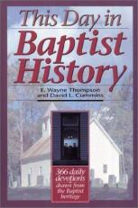 This Day in Baptist History : Three Hundred Sixty-Six Daily Devotions Drawn from the Baptist Heritage