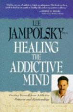 Healing the Addictive Mind : Freeing Yourself from Addictive Patterns and Relationships 