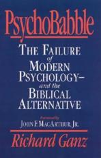 PsychoBabble : The Failure of Modern Psychology - And the Biblical Alternative 