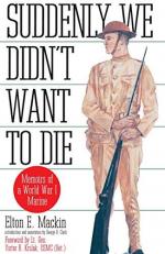 Suddenly We Didn't Want to Die : Memoirs of a World War I Marine 