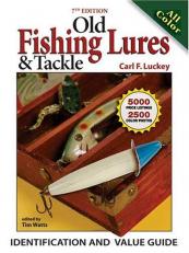 Old Fishing Lures and Tackles : Identification and Value Guide 7th