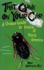 That Gunk on Your Car : A Unique Guide to the Insects of North America 