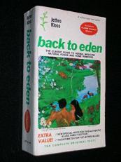 Back to Eden : The Classic Guide to Herbal Medicine, Natural Foods, and Home Remedies Since 1939 5th