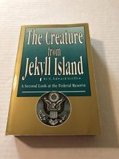 The Creature from Jekyll Island : A Second Look at the Federal Reserve