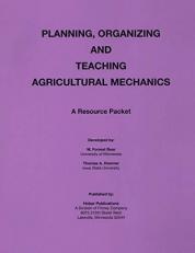 Planning, Organizing and Teaching Agricultural Mechanics 