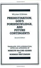 Predestination, God's Foreknowledge, and Future Contingents 2nd