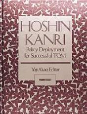 Hoshin Kanri : Policy Deployment for Successful TQM 