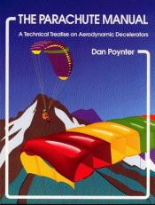 The Parachute Manual Vol. 2 : A Technical Treatise on Aerodynamic Decelerators Volume 2