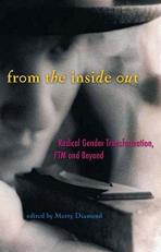 From the Inside Out : Radical Gender Transformation, FTM and Beyond 