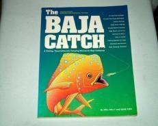 The Baja Catch : A Fishing, Travel and Remote Camping Manual for Baja California 2nd