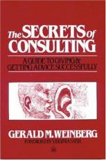 The Secrets of Consulting : A Guide to Giving and Getting Advice Successfully 