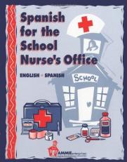 Spanish for the School Nurse's Office : English - Spanish 