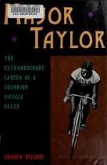 Major Taylor : The Extraordinary Career of a Champion Bicycle Racer 