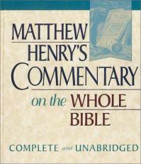 Matthew Henry's Commentary on the Whole Bible : Complete and Unabridged 2nd