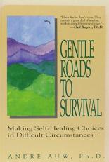 Gentle Roads to Survival : Making Self-Healing Choices in Difficult Circumstances 