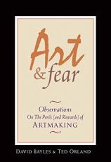 Art and Fear : Observations on the Perils (And Rewards) of Artmaking 
