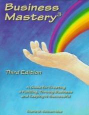 Business Mastery 3 : A Guide for Creating a Fulfilling, Thriving Business and Keeping It Successful