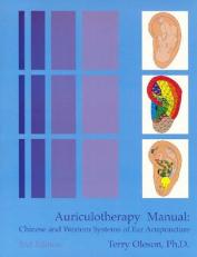 Auriculotherapy Manual : Chinese and Western Systems of Ear Acupuncture 2nd
