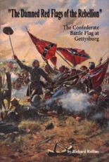 The Damned Red Flags of Rebellion : The Confederate Battle Flag at Gettysburg 
