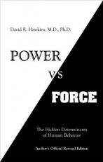 Power vs. Force : The Hidden Determinants of Human Behavior 