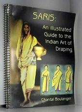 Saris, an Illustrated Guide to the Indian Art of Draping 