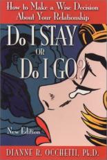Do I Stay or Do I Go? : How to Make a Wise Decision about Your Relationship 