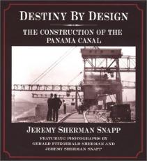 Destiny by Design : The Construction of the Panama Canal 