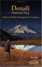 Denali National Park Guide to Hiking, Photography and Camping 
