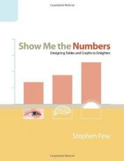 Show Me the Numbers : Designing Tables and Graphs to Enlighten 