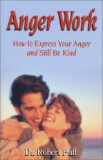 Anger Work : How to Express Your Anger and Still Be Kind 