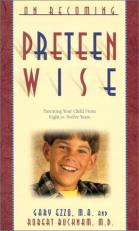 On Becoming Preteenwise : Parenting Your Child from Eight to Twelve Years