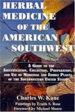 Herbal Medicine of the American Southwest : A Guide to the Identification, Collection, Preparation, and Use of Medicinal and Edible Plants of the Southwestern United States 