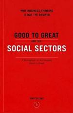 Good to Great and the Social Sectors : A Monograph to Accompany Good to Great 