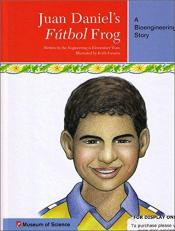 Juan Daniel's Futbol Frog : A Bioengineering Story 