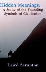 Hidden Meanings : A Study of the Founding Symbols of Civilization 