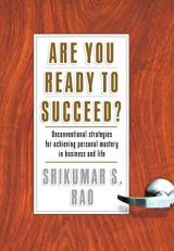 Are You Ready to Succeed? : Unconventional Strategies to Achieving Personal Mastery in Business and Life 