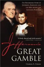 Jefferson's Great Gamble : The Remarkable Story of Jefferson, Napoleon and the Men Behind the Louisiana Purchase 