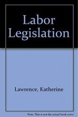 Labor Legislation : The Struggle to Gain Rights for America's Workforce 