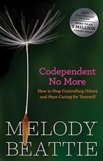 Codependent No More : How to Stop Controlling Others and Start Caring for Yourself 