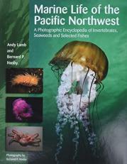 Marine Life of the Pacific Northwest : A Photographic Encyclopedia of Invertebrates, Seaweeds and Selected Fishes 