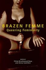 Brazen Femme : Queering Femininity 