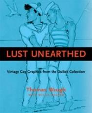 Lust Unearthed : Vintage Gay Graphics from the Dubek Collection 