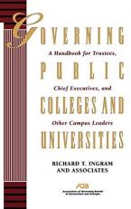 Governing Public Colleges and Universities : A Handbook for Trustees, Chief Executives, and Other Campus Leaders 