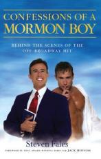 Confessions of a Mormon Boy : Behind the Scenes of the off-Broadway Hit 