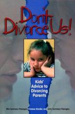 Don't Divorce Us! : Kid's Advice to Divorcing Parents 