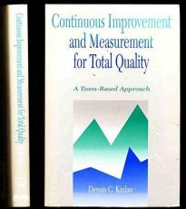 Continuous Improvement and Measurement for Total Quality : A Team-Based Approach 