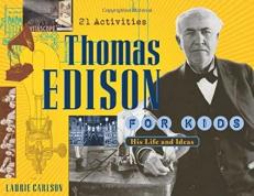 Thomas Edison for Kids : His Life and Ideas, 21 Activities