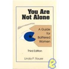 You Are Not Alone : A Guide for Battered Women 3rd
