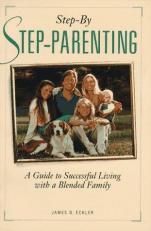 Step by Stepparenting : A Guide to Successful Living with a Blended Family 2nd