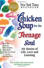 Chicken Soup for the Teenage Soul : 101 Stories of Life, Love and Learning 